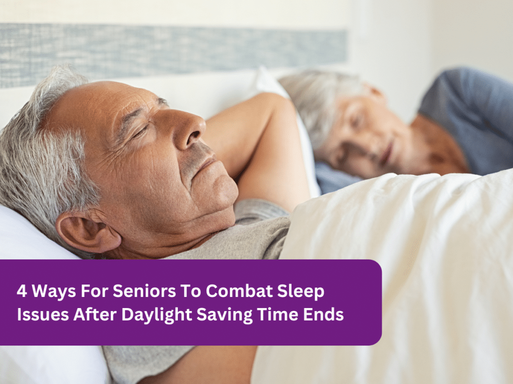 4 Ways For Seniors To Combat Sleep Issues After Daylight Saving Time Ends