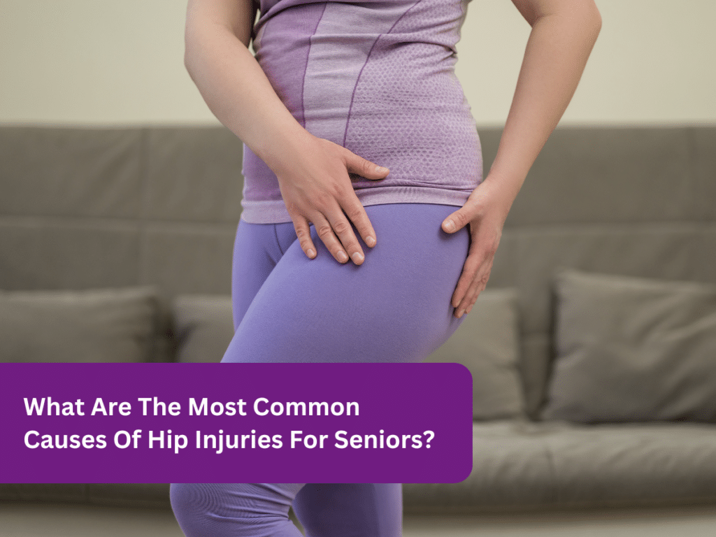 What Are The Most Common Causes Of Hip Injuries For Seniors