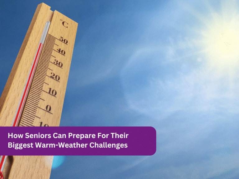 How Seniors Can Prepare For Their Biggest Warm-Weather Challenges
