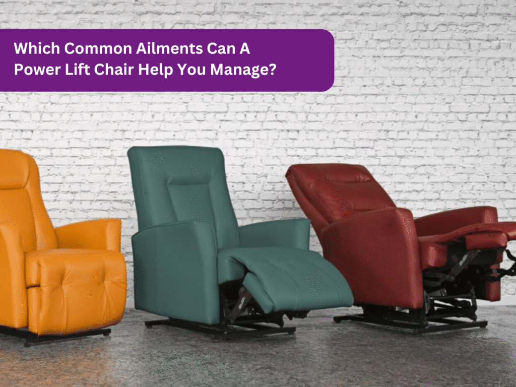 Common Ailments Can A Power Lift Chair Help You Manage