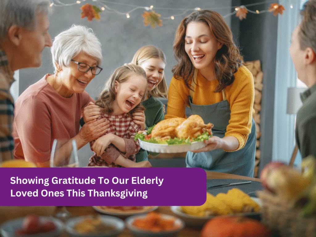 Showing Gratitude To Our Elderly Loved Ones This Thanksgiving